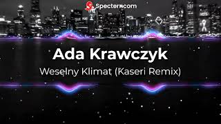 Ada Krawczyk  Weselny Klimat Kaseri Remix [upl. by Chin515]