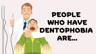 People who have dentophobia are [upl. by Ecille141]