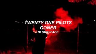 twenty one pilots Goner Lyrics [upl. by Ynnub]