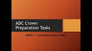 ADC Practical Exam Guidance Crown Prep Task Presentation  PART 1 FGC [upl. by Maryly]