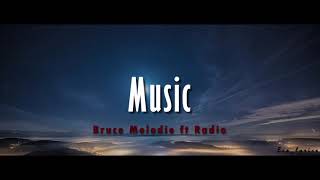 Bruce melodie  Music ft Radio  Goodlyfe lyrics and English translations [upl. by Faires]