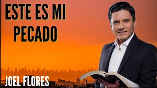 Pastor Joel Flores  Este Es Mi Pecado [upl. by Htebirol]