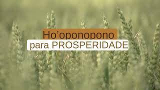 HOOPONOPONO PARA PROSPERIDADE [upl. by Lamrert]