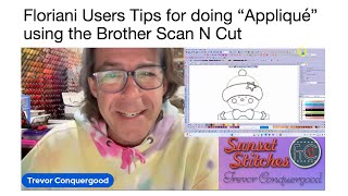 Floriani Users Tips for doing “Appliqué” using the Brother Scan N Cut [upl. by Annawahs]