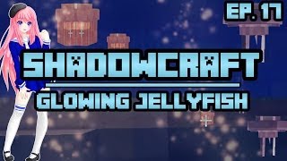 Glowing Jellyfish  ShadowCraft  Ep 17 [upl. by Sylado]