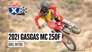 Racer X Films 2021 GasGas MC 250F New Model Motocross Bike Introduction [upl. by Adnohser767]