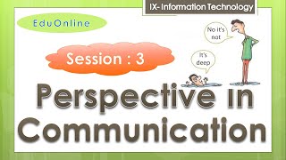 Perspective in Communication  Session3  IX Information Technology 402 [upl. by Hudson]