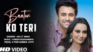 Baaton Ko Teri  Official video  Pearl V PuriSurbhi Jyoti  Arijit SinghHimesh Reshammiya [upl. by Letsirc823]