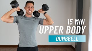 15 Min Upper Body Dumbbell Workout Arms Chest Back Shoulders [upl. by Allemac394]