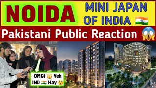 India Noida City 🎉  Noida Mini Japan Of India 🇮🇳  Pakistani Public Reaction  Team Swag [upl. by Tamah]