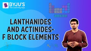 Lanthanides And Actinides  F Block Elements [upl. by Budd]