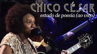 Chico César  Estado de Poesia Ao Vivo [upl. by Nare438]