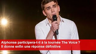 Alphonse participeratil à la tournée The Voice  Il donne enfin une réponse définitive [upl. by Nahtan]