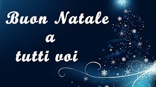 Buon Natale a tutti voi  Merry Christmas [upl. by Kasey625]