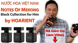 Review nước hoa Việt Nam NOTES OF MEKONG  Black Collection của nhà HOARIENT [upl. by Kariotta]