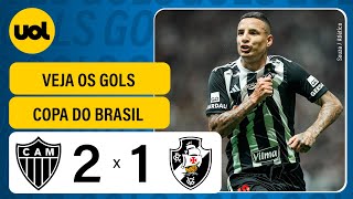 ATLÃ‰TICOMG 2 X 1 VASCO  COPA DO BRASIL 2024 VEJA OS GOLS DE PHILIPPE COUTINHO ARANA E PAULINHO [upl. by Introc]