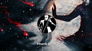 PHONK  🔥 Phonk Killer  TRUNK 🔥 [upl. by Him]