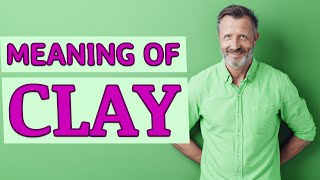 Clay  Meaning of clay [upl. by Leima]