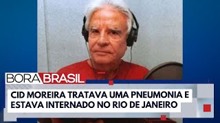 Cid Moreira tratava uma pneumonia jornalista morreu aos 97 anos  Bora Brasil [upl. by Leoni531]