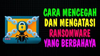 Cara Cegah Dan Atasi Ransomware [upl. by Waite494]