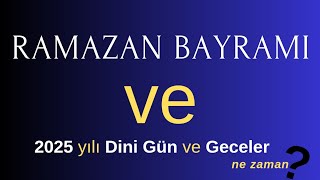 RAMAZAN BAYRAMI 2025 yılı dini gün ve geceler ne zaman dinigünler alwaysİSLAM [upl. by Yatnoj]