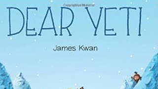 Dear Yeti by James Kwan Read Aloud Childrens Book [upl. by Irita160]