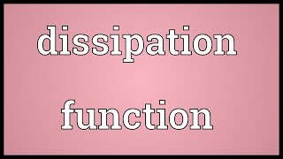 Dissipation function Meaning [upl. by Merari]