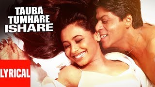 quotTauba Tumharequot Lyrical Video  Chalte Chalte  Abhijeet Alka YagnikShah Rukh Khan Rani Mukherjee [upl. by Aillicsirp]