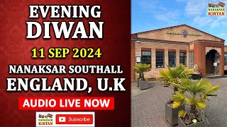 🔴 LIVE  SOUTHALL ENGLAND UK  11 SEP 2024  EVENING DIWAN  NANAKSAR KIRTAN [upl. by Rondon]