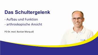 Das Schultergelenk Anatomie und Arthroskopie PD Dr Bastian Marquaß InfoAbend 28 Nov 2023 [upl. by Notlehs]