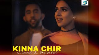 Kinna Chir Official AudioSlowed amp Reverbed  Punjabi Lofi Song  Bollywood Lofi Songs 2024 [upl. by Mindi33]