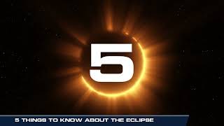 5 Things You Need to Know About the Eclipse [upl. by Einafets447]