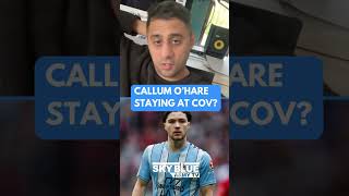 quotI HAVE A DREAMquot Callum OHare  SBATV  Coventry City FC CallumOHare ccfc pusb WestHam [upl. by Farman]