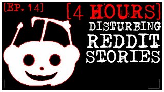 4 HOUR COMPILATION Disturbing Stories From Reddit EP 14 [upl. by Terrill]