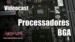 Videocast Os processadores BGA da Intel [upl. by Falconer]