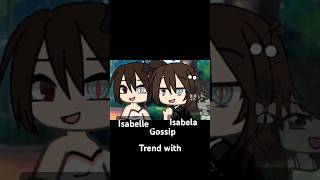 Gossip trend with Isabelle and Isabela sisters gacha gossip gachatrend tweening gachatweening [upl. by Muraida]