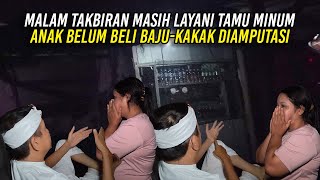 MALAM TAKBIRAN MASIH LAYANI TAMU MINUM  AN4K BELUM BELI BAJU  KAKAK D1AMPUTAS1 [upl. by Leorsiy867]