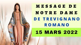 TREVIGNANO ROMANO✨DERNIER MESSAGE DE NOTRE DAME du 15 mars 2022 [upl. by Anirazc]