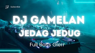 DJ Gamelan  Jedag Jedug  Full Bass Glerr [upl. by Arny]