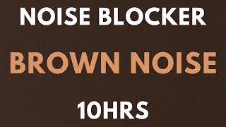 BROWN NOISE 10 HOURS  NOISE BLOCKER for Sleep Study Tinnitus  insomnia Softened Brown Noise [upl. by Bertilla]