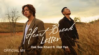 Oak Soe Khant  Heart Break Letter အသဲကွဲဖိိတ်စာ ft Htet Yan  Official Music Video [upl. by Adnuhsar]