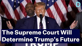 The Supreme Court Will Determine Trumps Future [upl. by Renny643]