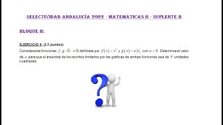 Selectividad Andalucía 2022 Suplente B Ciencias Bloque B Integrales 2 Matemáticas II [upl. by Habas]