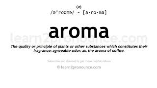 Pronunciation of Aroma  Definition of Aroma [upl. by Nickelsen]