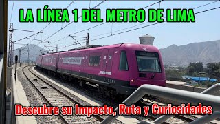 La LINEA 1 del METRO de LIMA  Descubre su Impacto Rutas y Curiosidades [upl. by Macmillan]