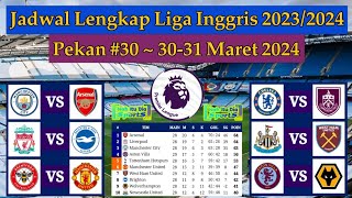 Jadwal Liga Inggris Pekan ke 30  Manchester City vs Arsenal  EPL 20232024 [upl. by Hartmann]