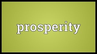 Prosperity Meaning [upl. by Bartholomew]