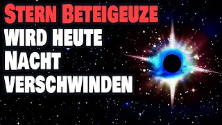 Stern Beteigeuze wird heute Nacht verschwinden [upl. by Junette]