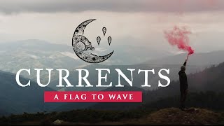 Currents  A Flag To Wave OFFICIAL MUSIC VIDEO [upl. by Dahsar]