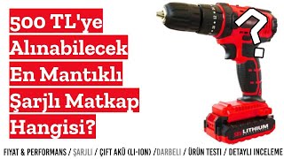 500 TLye Alınabilecek En Mantıklı Şarjlı Matkap Hangisi Detaylı İnceleme ve Ürün Testi [upl. by Oiragelo]